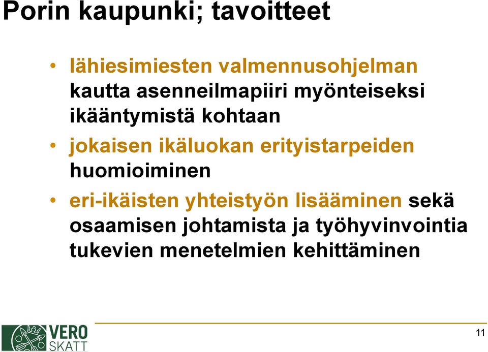 erityistarpeiden huomioiminen eri-ikäisten yhteistyön lisääminen sekä