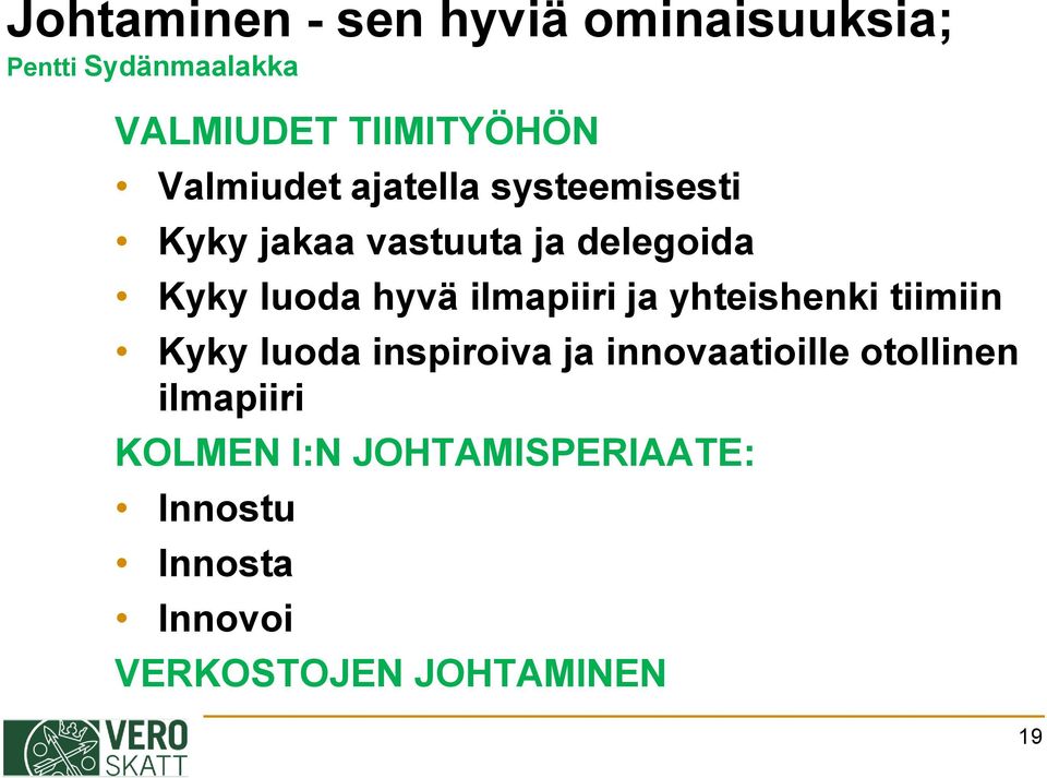 ilmapiiri ja yhteishenki tiimiin Kyky luoda inspiroiva ja innovaatioille otollinen