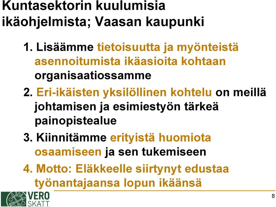 Eri-ikäisten yksilöllinen kohtelu on meillä johtamisen ja esimiestyön tärkeä painopistealue 3.