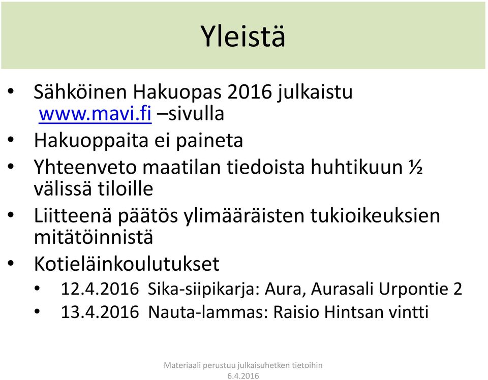 välissä tiloille Liitteenä päätös ylimääräisten tukioikeuksien mitätöinnistä