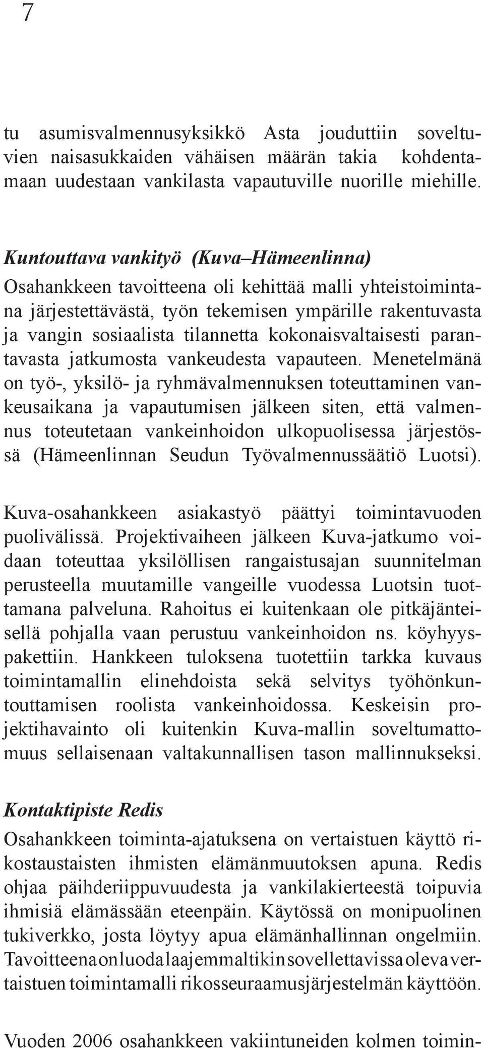 kokonaisvaltaisesti parantavasta jatkumosta vankeudesta vapauteen.