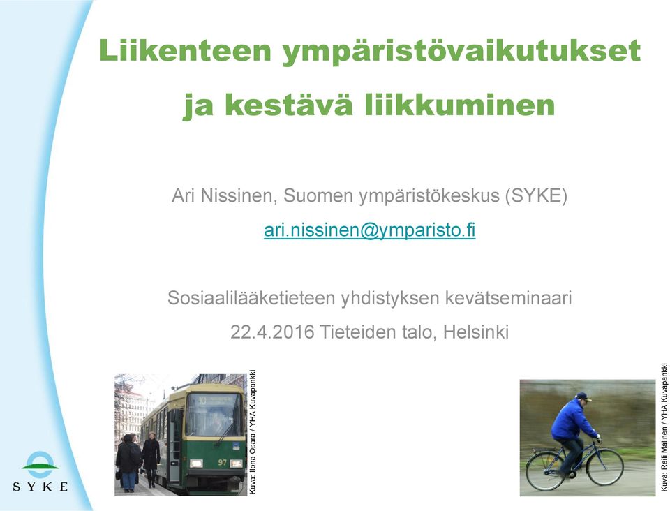 Nissinen, Suomen ympäristökeskus (SYKE) ari.nissinen@ymparisto.
