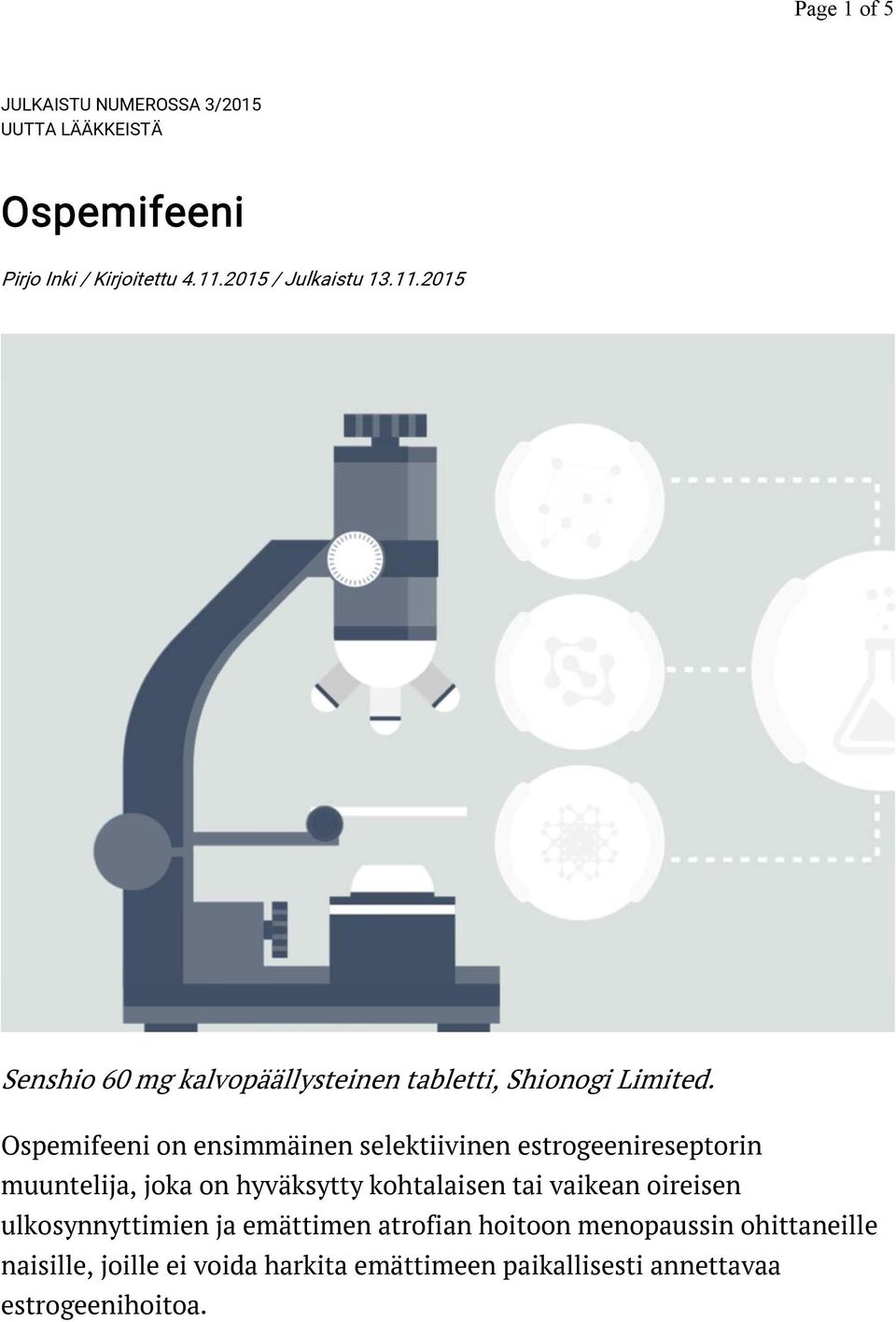 Ospemifeeni on ensimmäinen selektiivinen estrogeenireseptorin muuntelija, joka on hyväksytty kohtalaisen tai vaikean