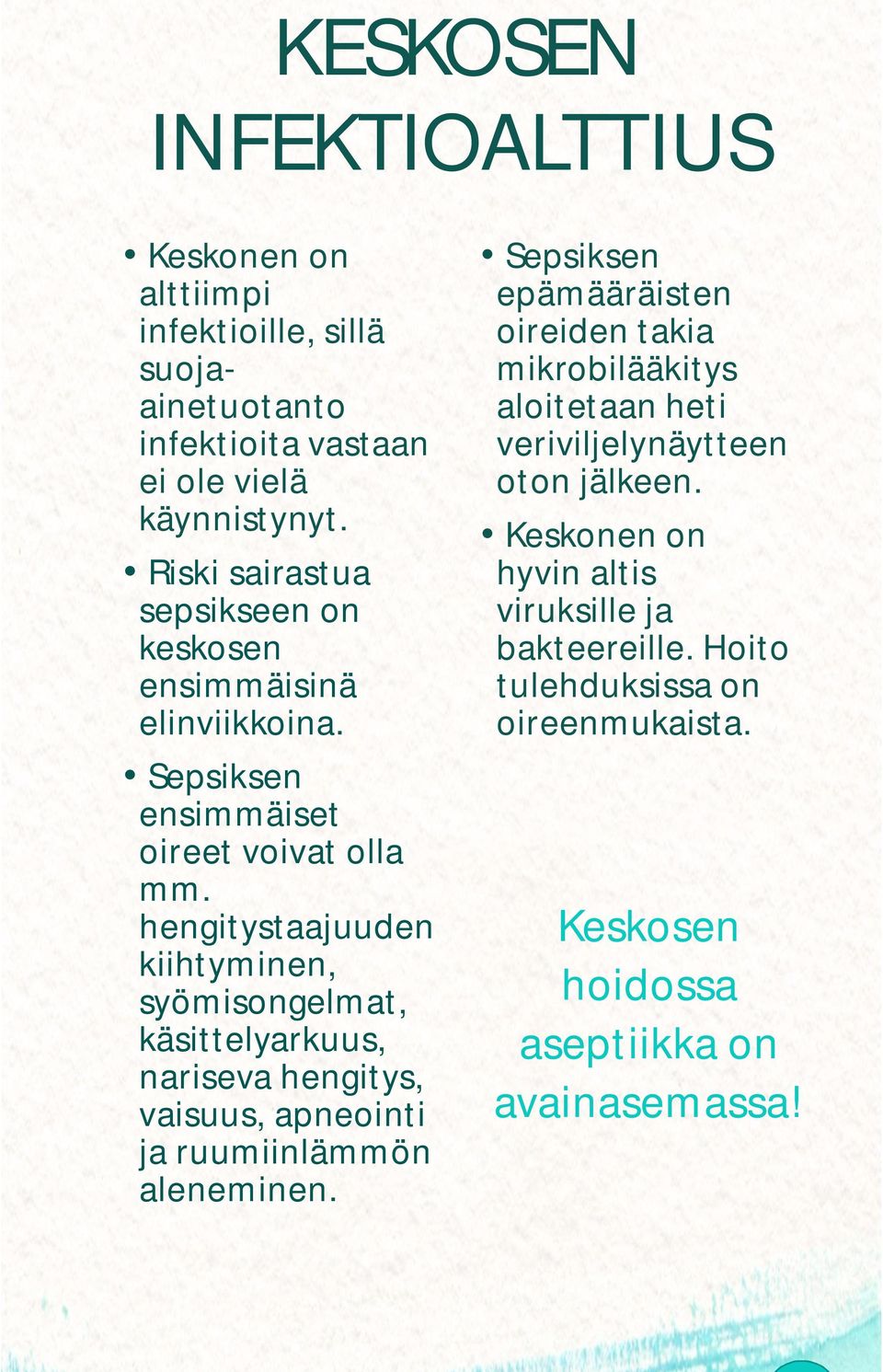 hengitystaajuuden kiihtyminen, syömisongelmat, käsittelyarkuus, nariseva hengitys, vaisuus, apneointi ja ruumiinlämmön aleneminen.