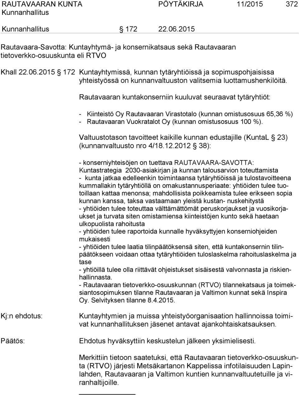 Valtuustotason tavoitteet kaikille kunnan edustajille (KuntaL 23) (kunnanvaltuusto nro 4/18.12.
