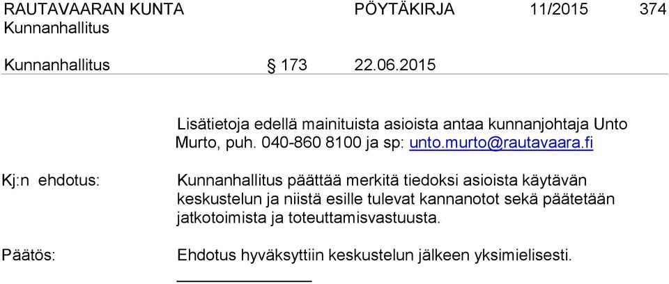040-860 8100 ja sp: unto.murto@rautavaara.