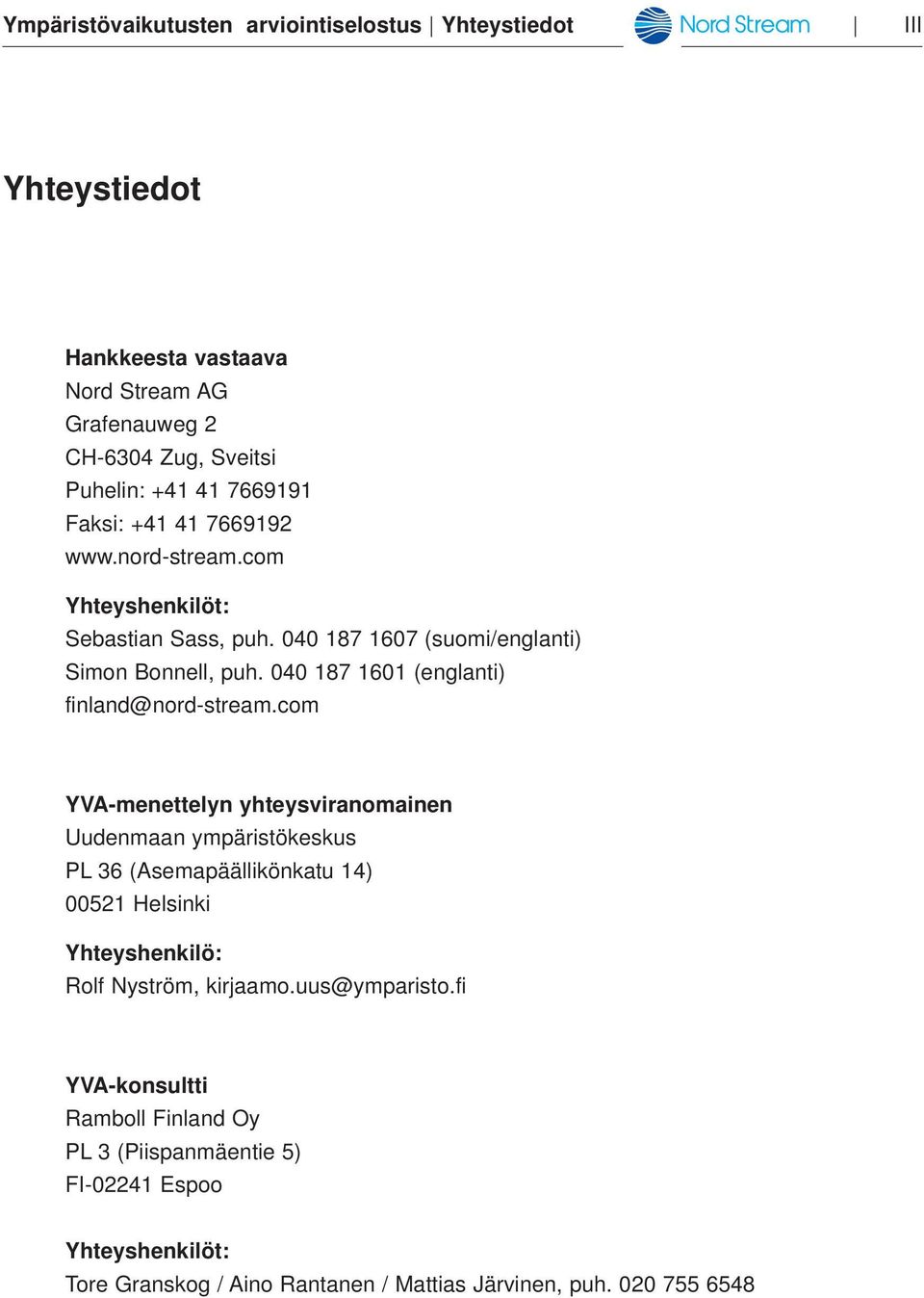 040 187 1601 (englanti) finland@nord-stream.