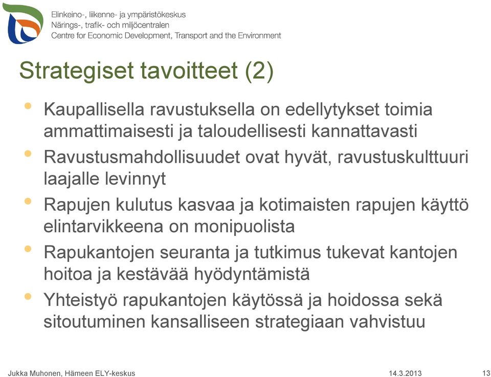 kotimaisten rapujen käyttö elintarvikkeena on monipuolista Rapukantojen seuranta ja tutkimus tukevat kantojen hoitoa