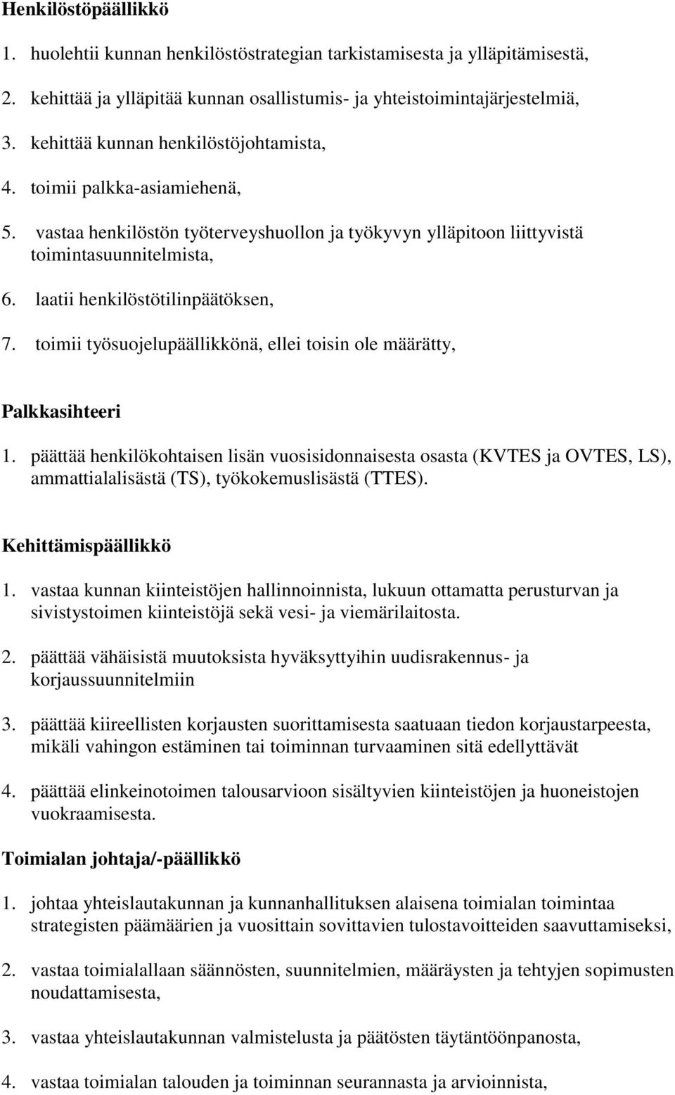 laatii henkilöstötilinpäätöksen, 7. toimii työsuojelupäällikkönä, ellei toisin ole määrätty, Palkkasihteeri 1.