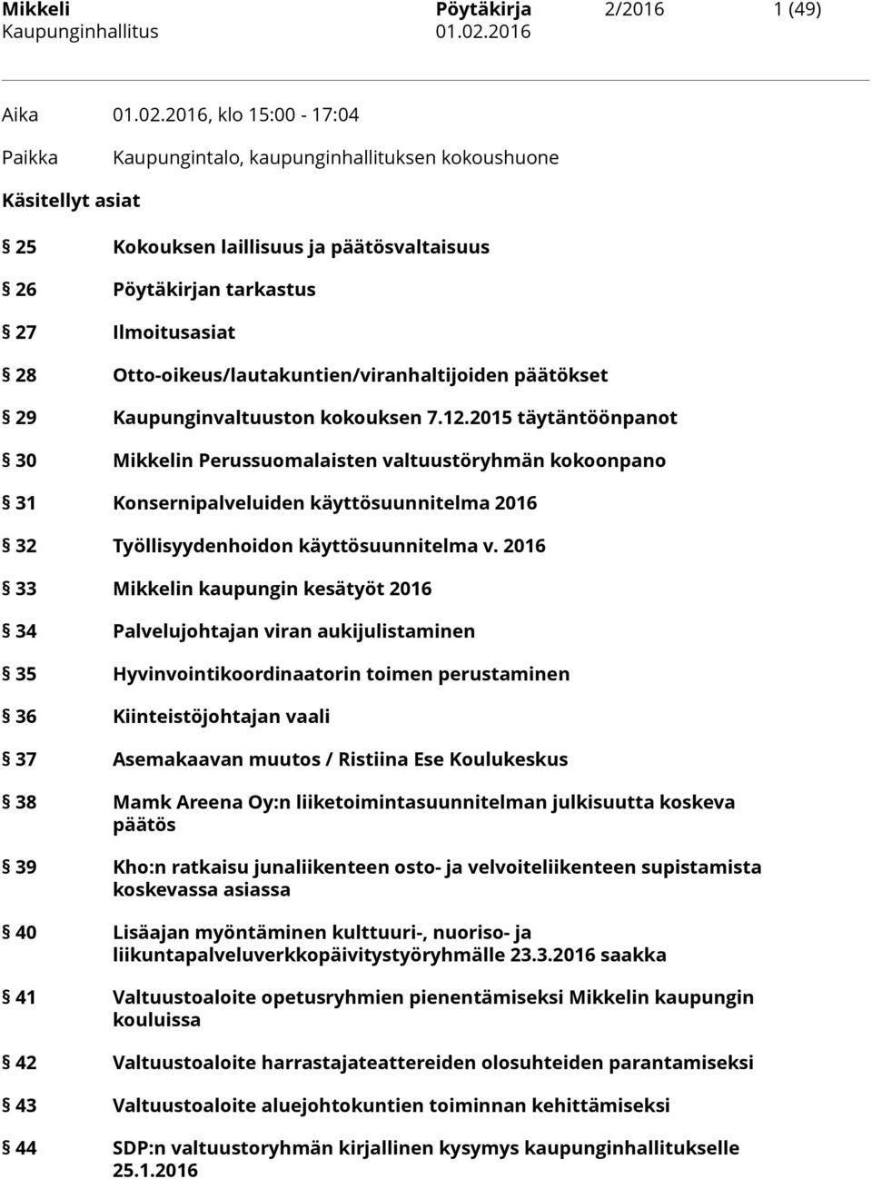 Otto-oikeus/lautakuntien/viranhaltijoiden päätökset 29 Kaupunginvaltuuston kokouksen 7.12.