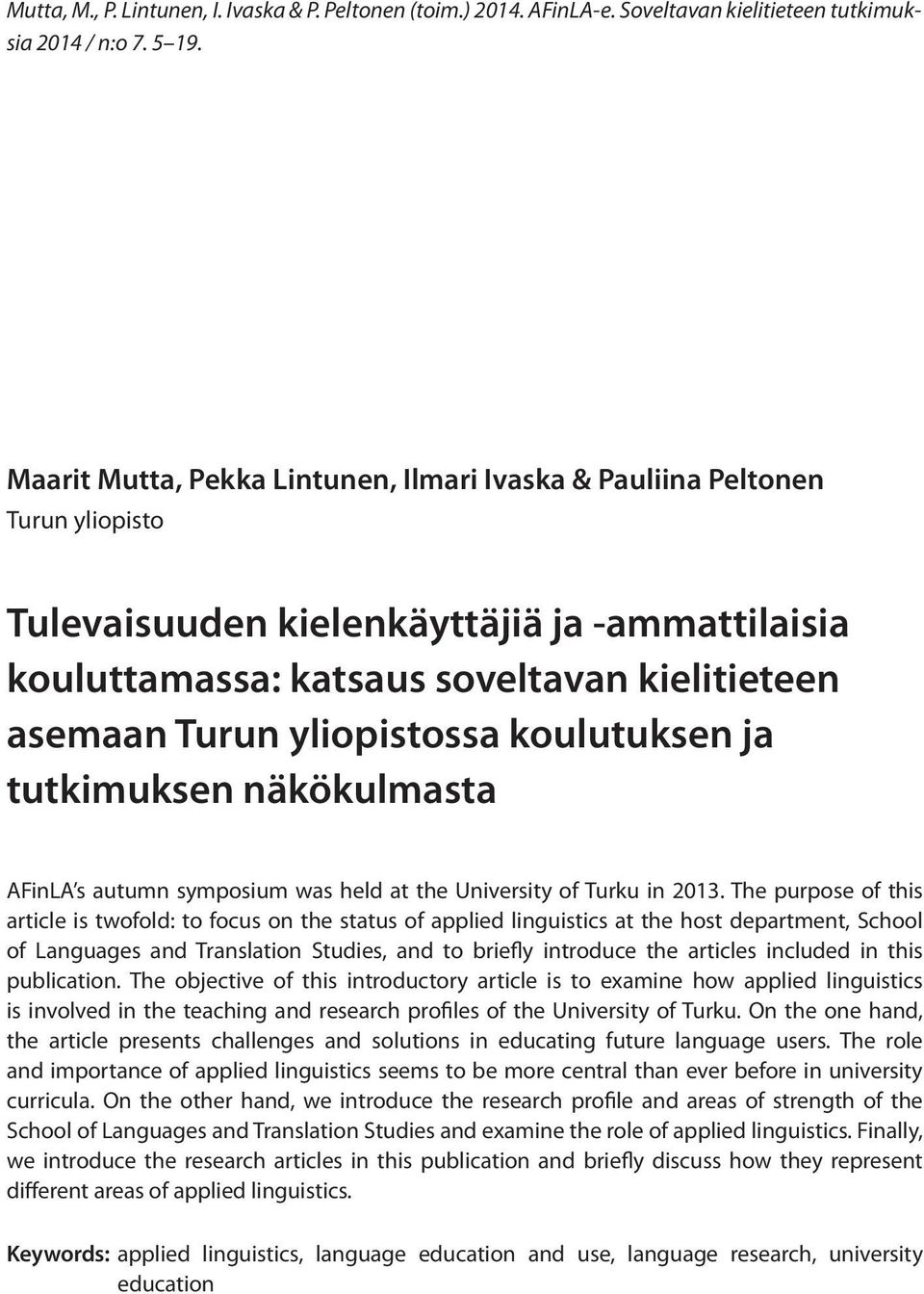 yliopistossa koulutuksen ja tutkimuksen näkökulmasta AFinLA s autumn symposium was held at the University of Turku in 2013.