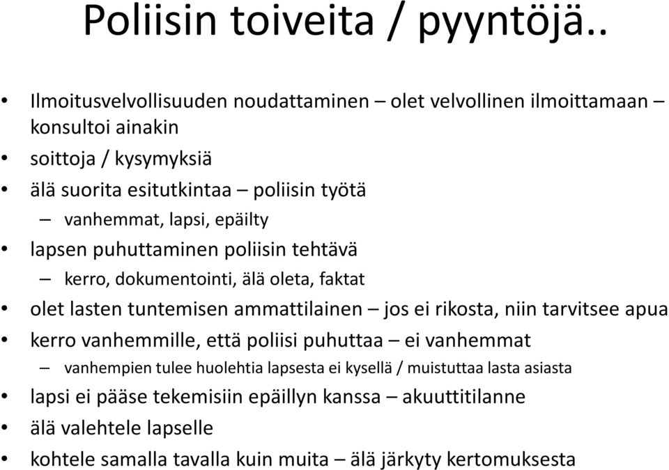vanhemmat, lapsi, epäilty lapsen puhuttaminen poliisin tehtävä kerro, dokumentointi, älä oleta, faktat olet lasten tuntemisen ammattilainen jos ei rikosta, niin
