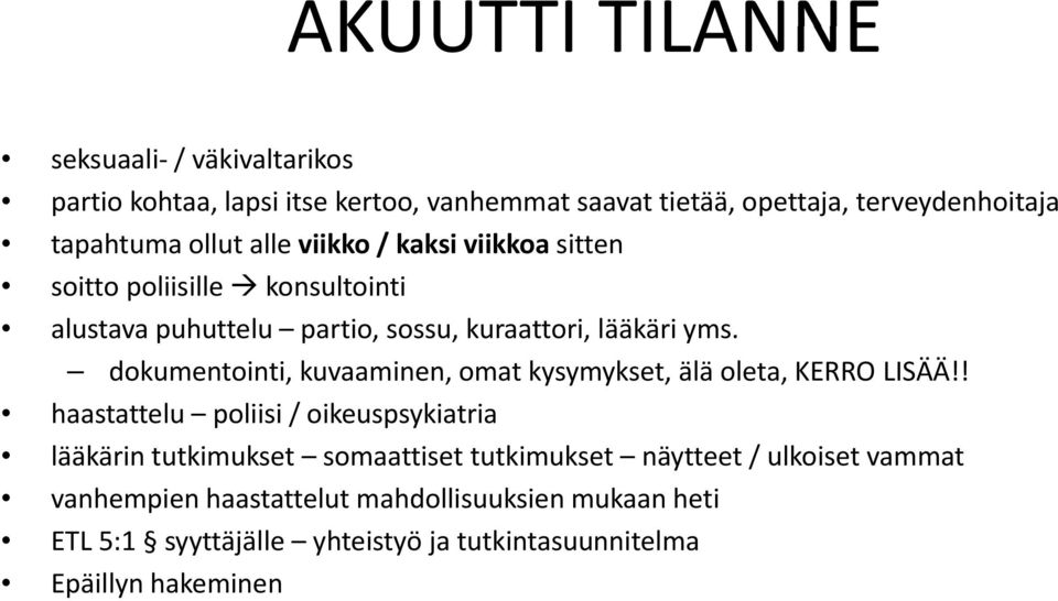 dokumentointi, kuvaaminen, omat kysymykset, älä oleta, KERRO LISÄÄ!