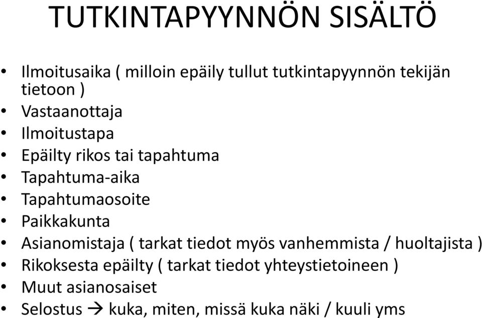 Tapahtumaosoite Paikkakunta Asianomistaja ( tarkat tiedot myös vanhemmista / huoltajista )
