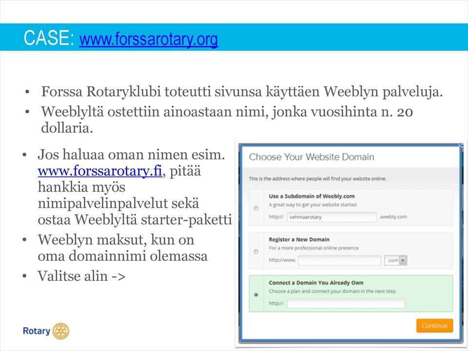 Weeblyltä ostettiin ainoastaan nimi, jonka vuosihinta n. 20 dollaria.