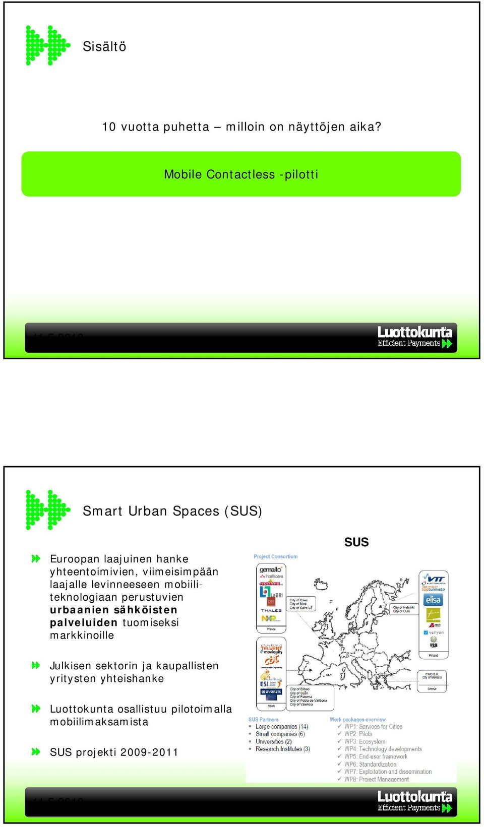 viimeisimpään laajalle levinneeseen mobiili- teknologiaan perustuvien urbaanien sähköisten palveluiden