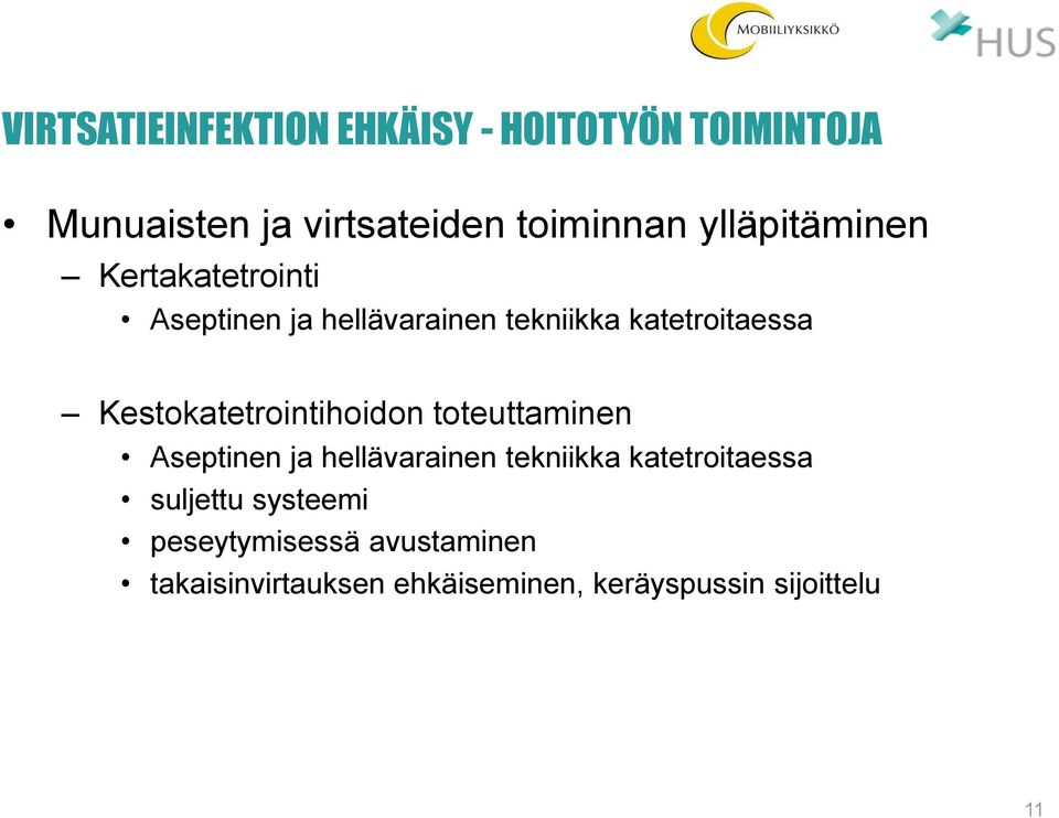 Kestokatetrointihoidon toteuttaminen Aseptinen ja hellävarainen tekniikka katetroitaessa