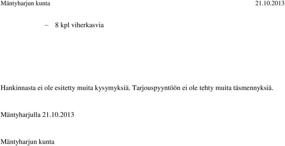 Tarjouspyyntöön ei ole tehty muita