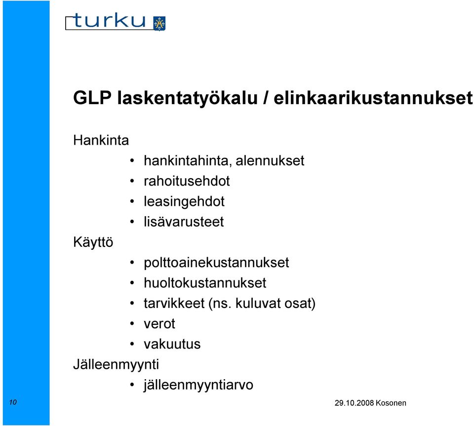 lisävarusteet Käyttö polttoainekustannukset