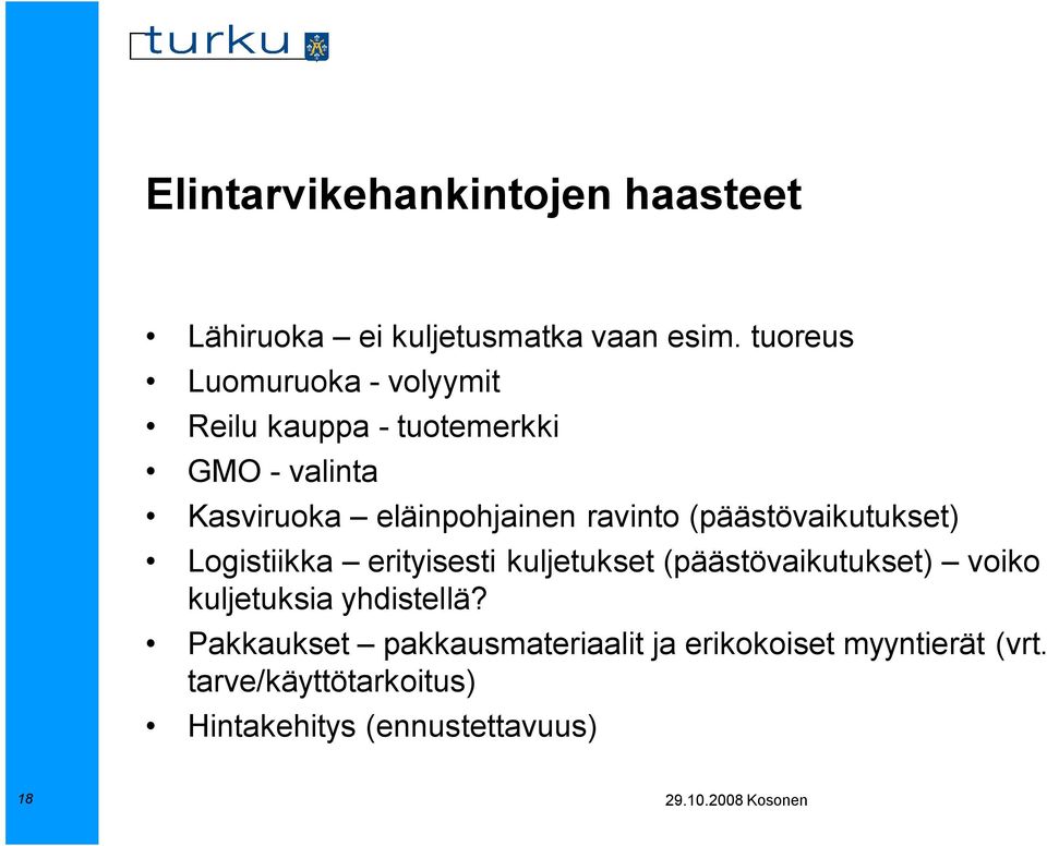 ravinto (päästövaikutukset) Logistiikka erityisesti kuljetukset (päästövaikutukset) voiko