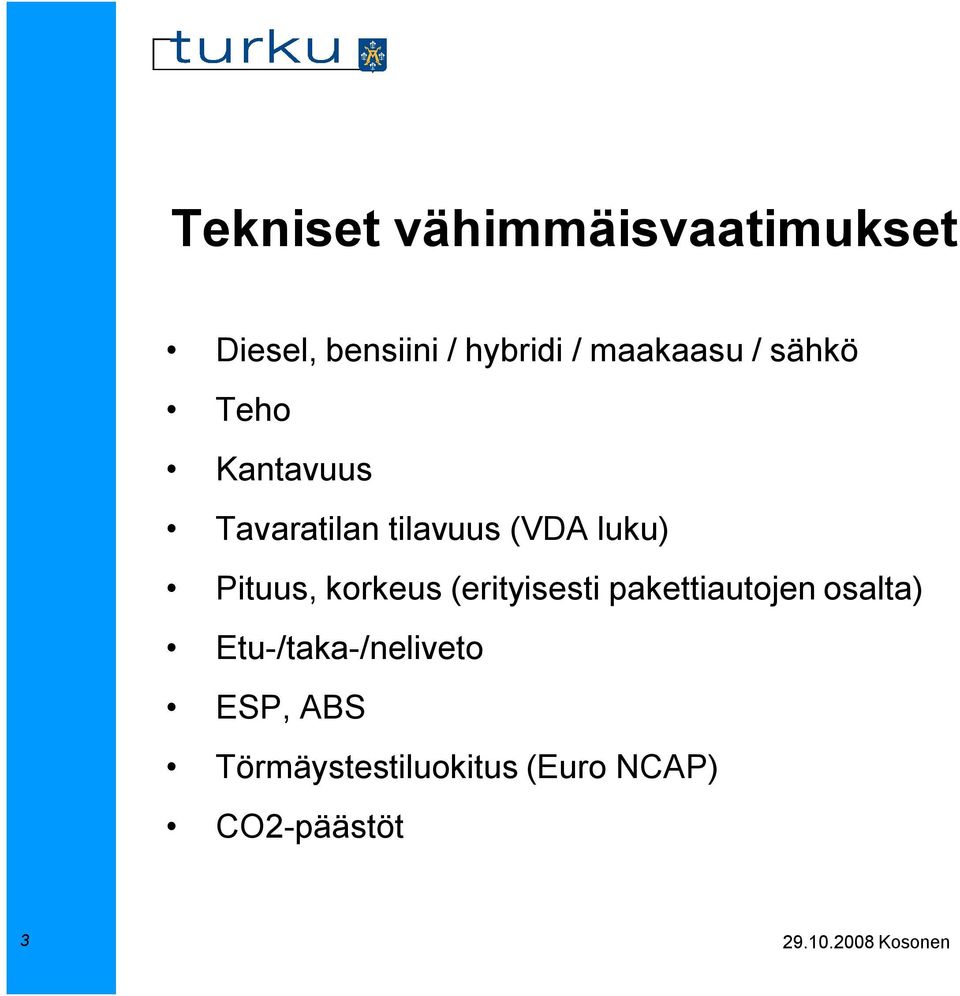 luku) Pituus, korkeus (erityisesti pakettiautojen osalta)