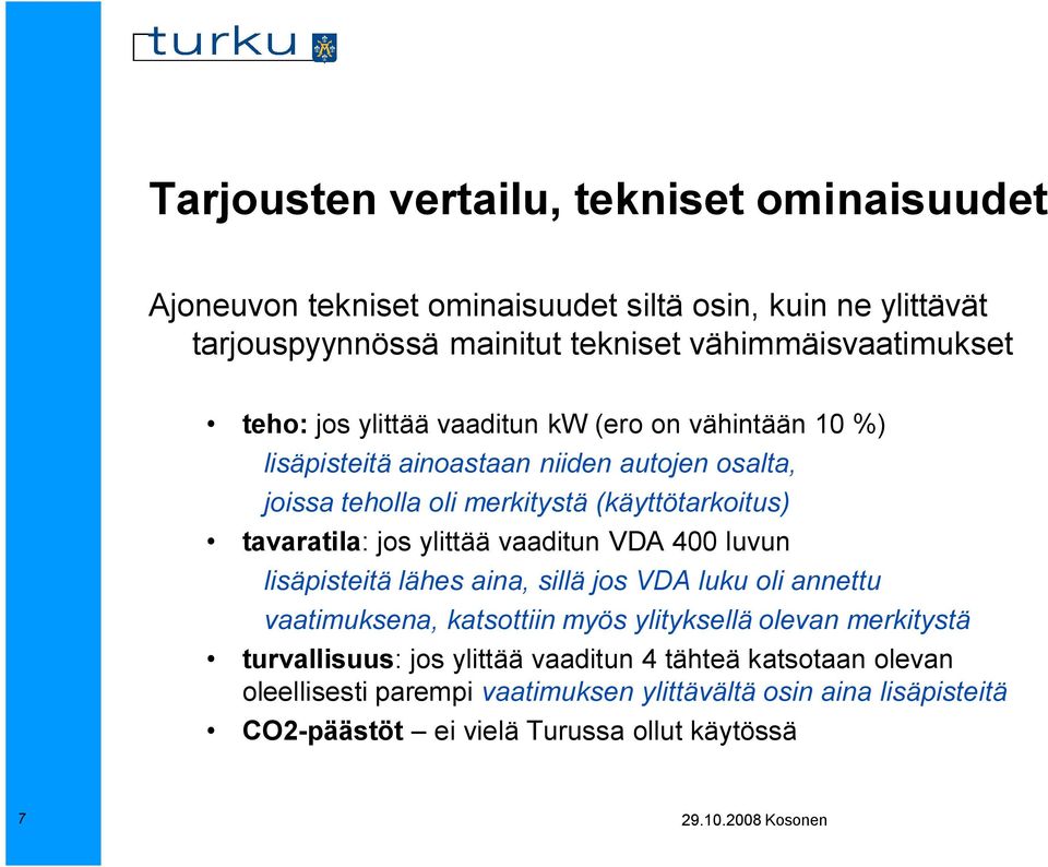 jos ylittää vaaditun VDA 400 luvun lisäpisteitä lähes aina, sillä jos VDA luku oli annettu vaatimuksena, katsottiin myös ylityksellä olevan merkitystä