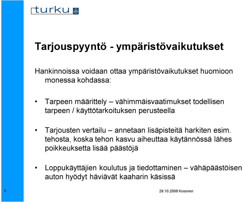 Tarjousten vertailu annetaan lisäpisteitä harkiten esim.