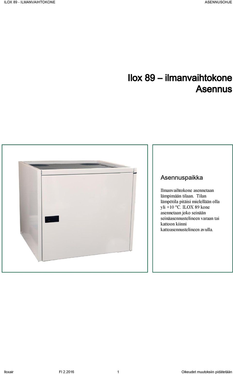 ILOX 89 kone asennetaan joko seinään seinäasennustelineen