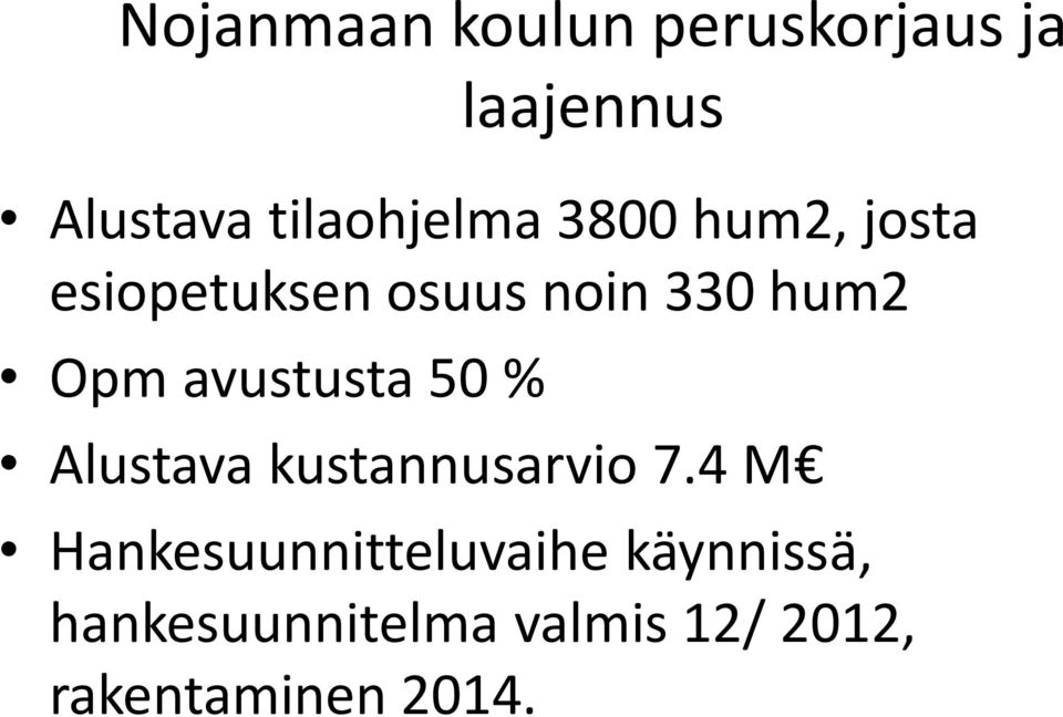 Opm avustusta 50 % Alustava kustannusarvio 7.