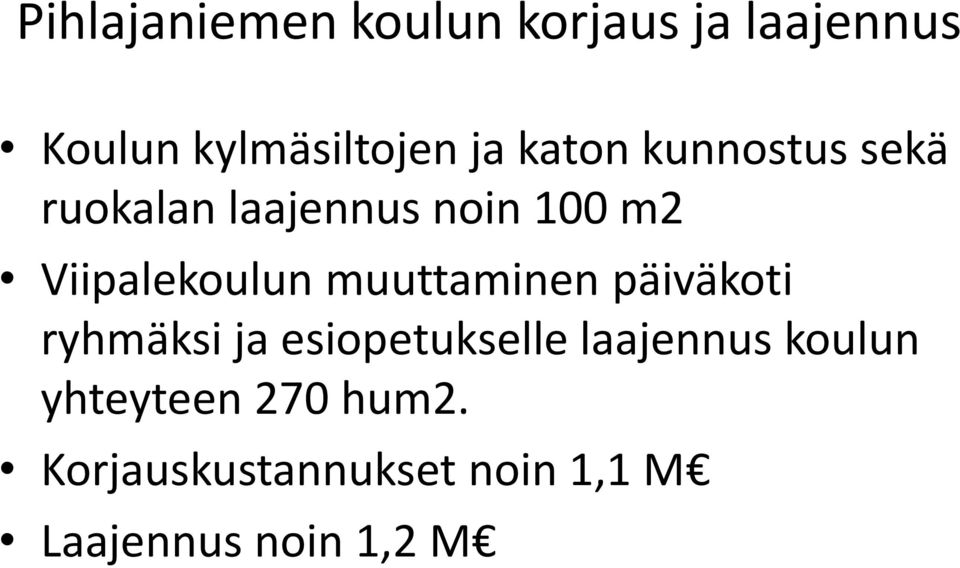 muuttaminen päiväkoti ryhmäksi ja esiopetukselle laajennus koulun