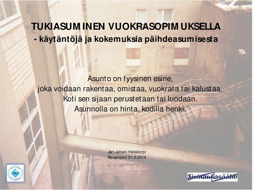 omistaa, vuokrata tai kalustaa.