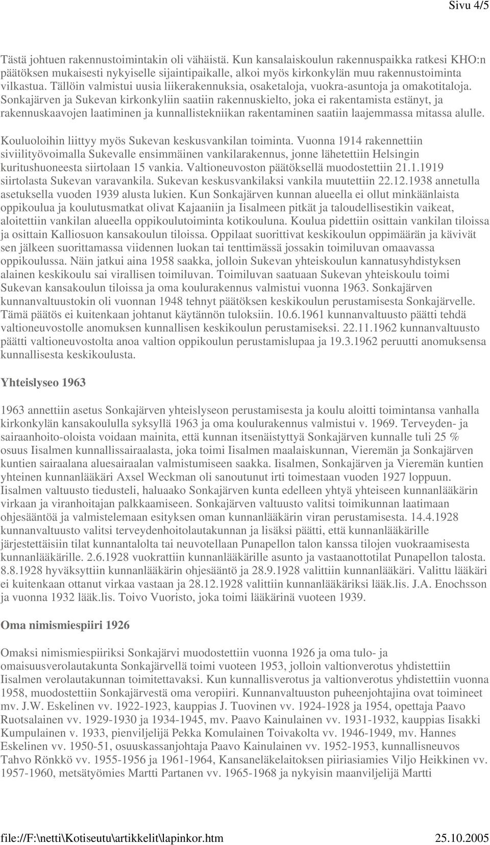 Tällöin valmistui uusia liikerakennuksia, osaketaloja, vuokra-asuntoja ja omakotitaloja.