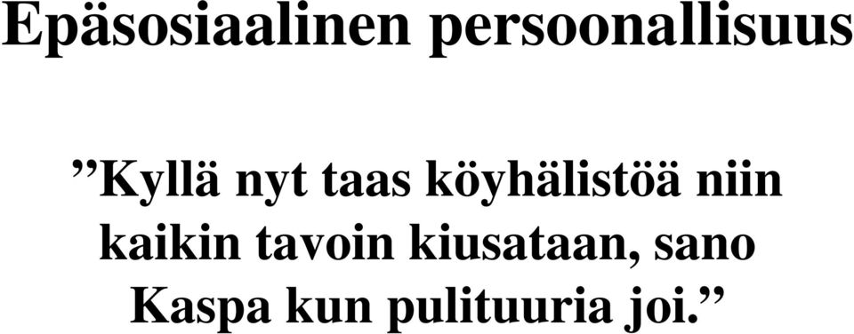 taas köyhälistöä niin kaikin