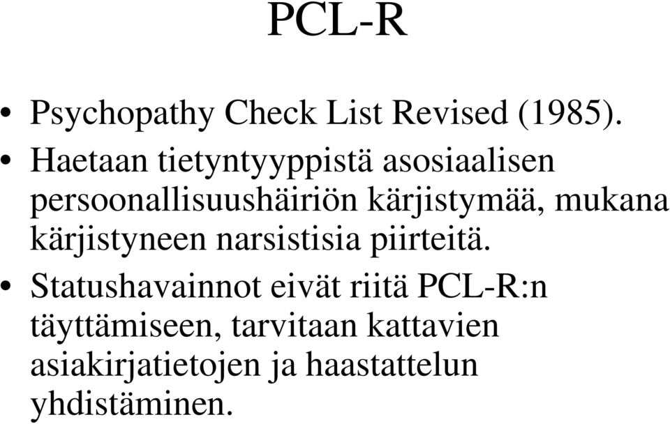 kärjistymää, mukana kärjistyneen narsistisia piirteitä.