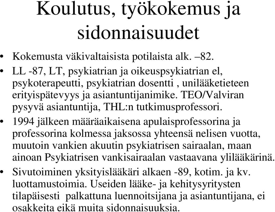 TEO/Valviran pysyvä asiantuntija, THL:n tutkimusprofessori.