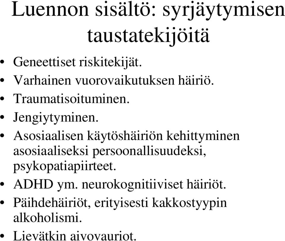 Asosiaalisen käytöshäiriön kehittyminen asosiaaliseksi persoonallisuudeksi,