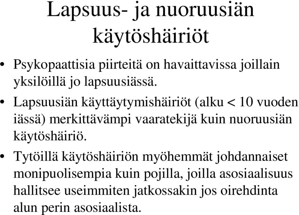 Lapsuusiän käyttäytymishäiriöt (alku < 10 vuoden iässä) merkittävämpi vaaratekijä kuin nuoruusiän