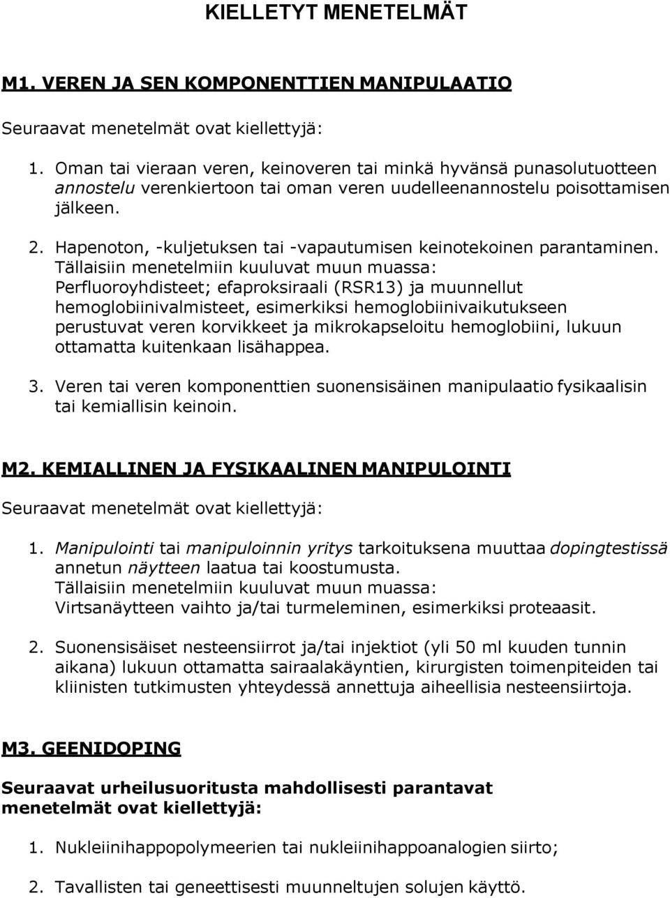 Hapenoton, -kuljetuksen tai -vapautumisen keinotekoinen parantaminen.