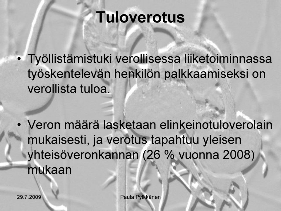 Veron määrä lasketaan elinkeinotuloverolain mukaisesti, ja