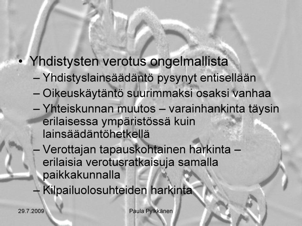 täysin erilaisessa ympäristössä kuin lainsäädäntöhetkellä Verottajan