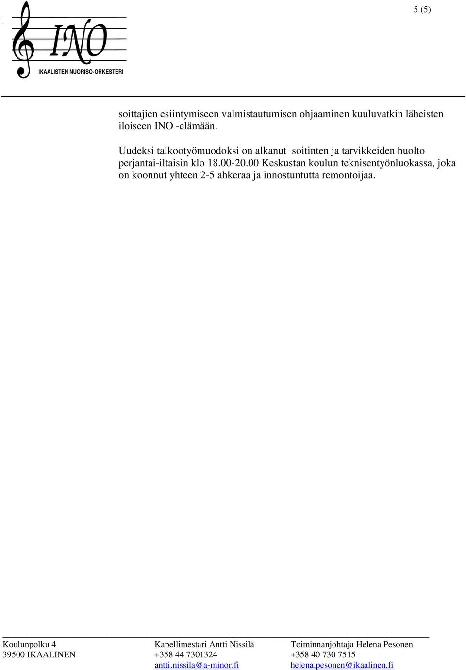 Uudeksi talkootyömuodoksi on alkanut soitinten ja tarvikkeiden huolto