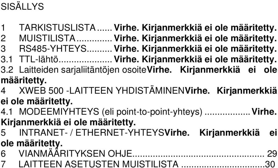 Kirjanmerkkiä ei ole määritetty. 4.1 MODEEMIYHTEYS (eli point-to-point-yhteys)... Virhe. Kirjanmerkkiä ei ole määritetty.