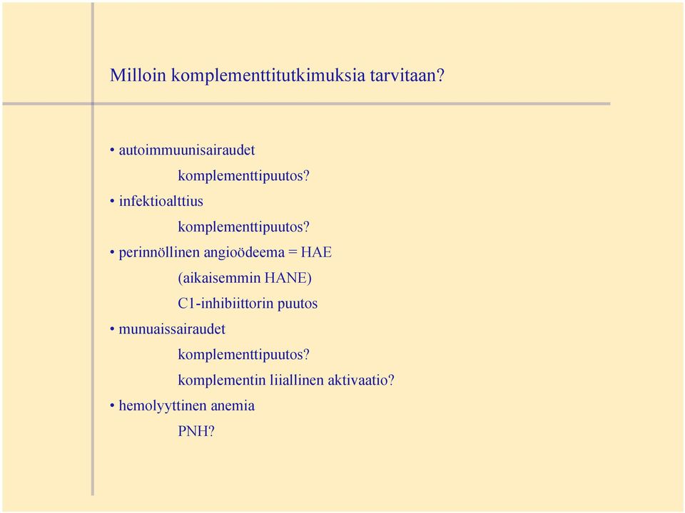 infektioalttius komplementtipuutos?