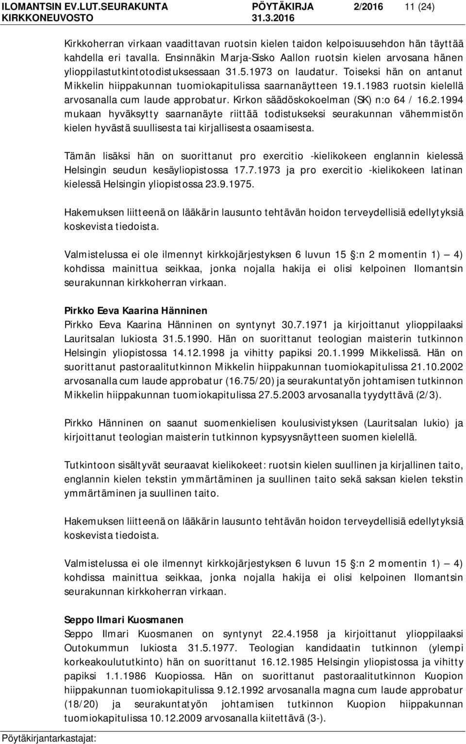 1.1983 ruotsin kielellä arvosanalla cum laude approbatur. Kirkon säädöskokoelman (SK) n:o 64 / 16.2.