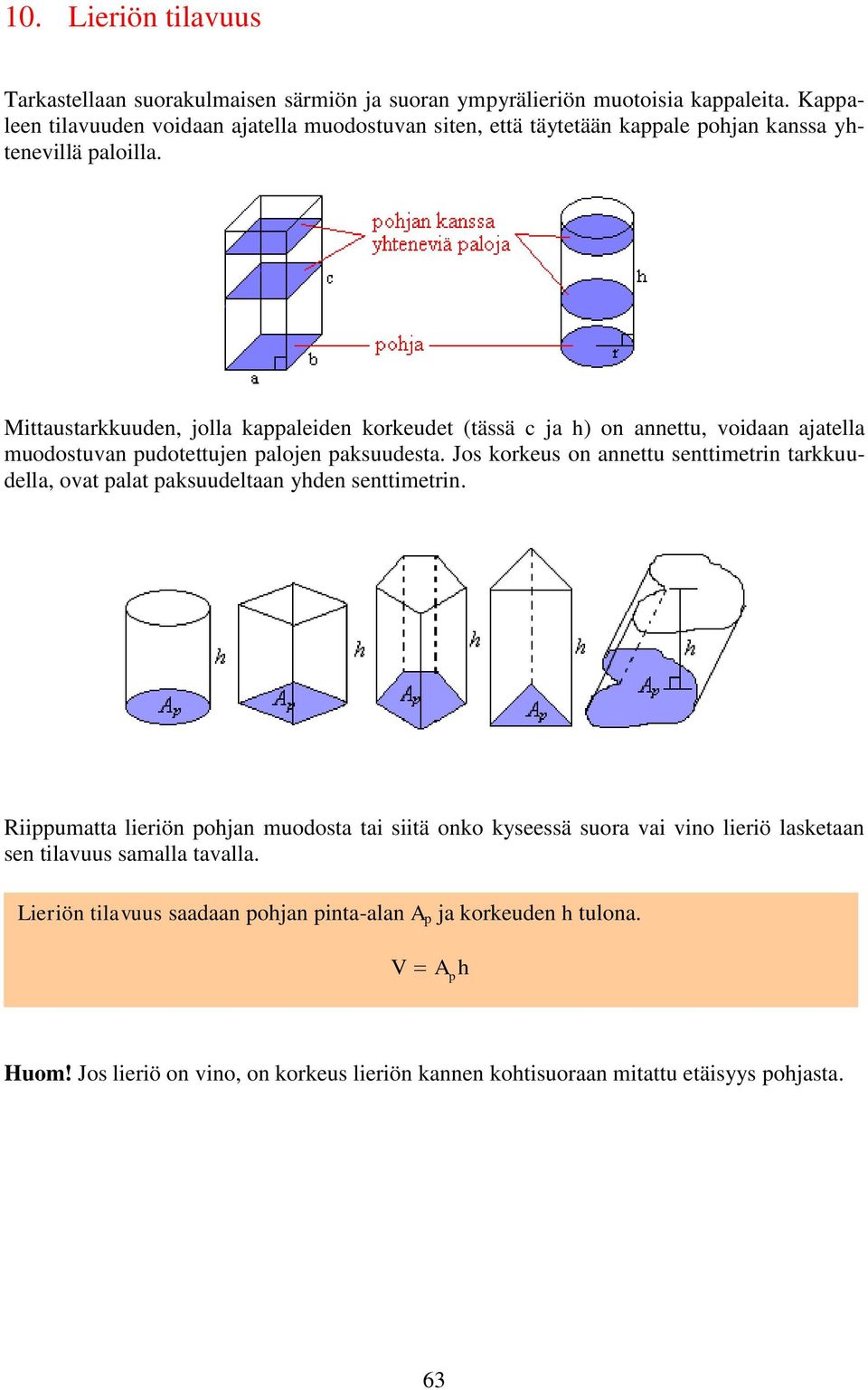 Mittaustarkkuuden, jolla kappaleiden korkeudet (tässä c ja h) on annettu, voidaan ajatella muodostuvan pudotettujen palojen paksuudesta.