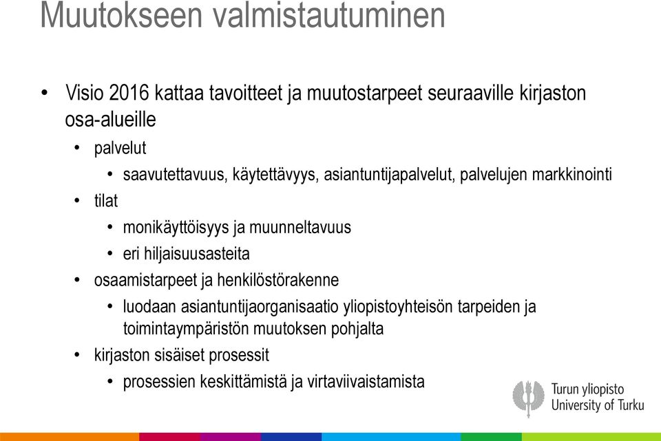 eri hiljaisuusasteita osaamistarpeet ja henkilöstörakenne luodaan asiantuntijaorganisaatio yliopistoyhteisön