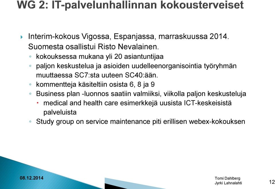 SC7:sta uuteen SC40:ään.