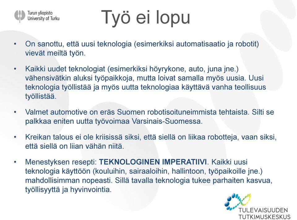 Valmet automotive on eräs Suomen robotisoituneimmista tehtaista. Silti se palkkaa eniten uutta työvoimaa Varsinais-Suomessa.