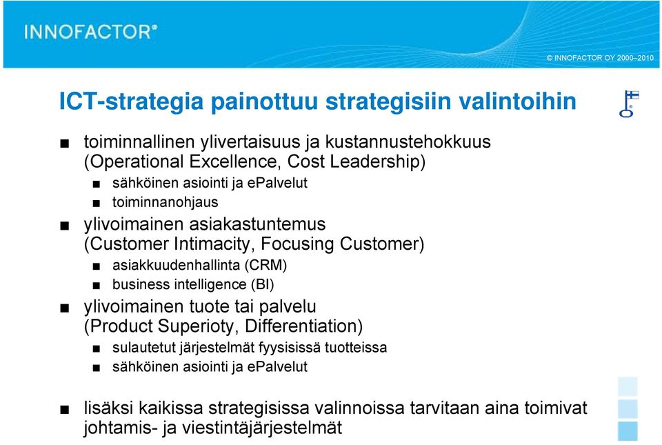 asiakkuudenhallinta (CRM) business intelligence (BI) ylivoimainen tuote tai palvelu (Product Superioty, Differentiation) sulautetut