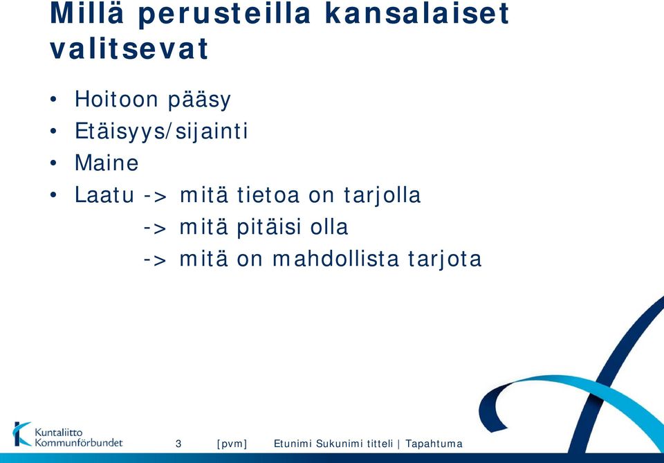 Laatu -> mitä tietoa on tarjolla -> mitä